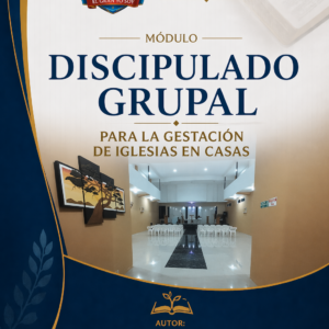 DISCIPULADO GRUPAL PARA LA GESTACIÓN DE IGLESIA EN CASAS